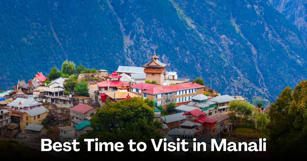 Best Time to Visit in Manali