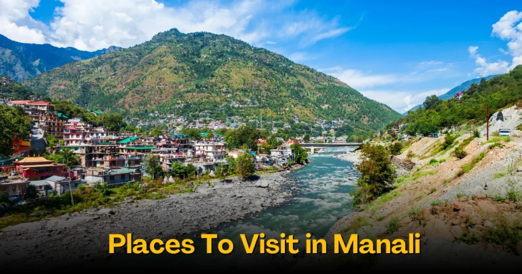 Places To Visit in Manali