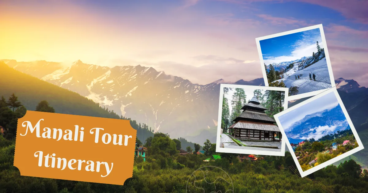 Manali Tour Itinerary
