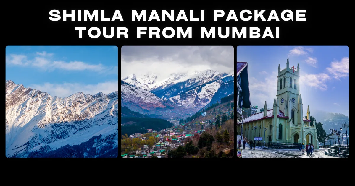 Shimla Manali Package Tour from Mumbai